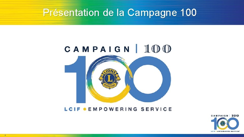 Présentation de la Campagne 100 9 