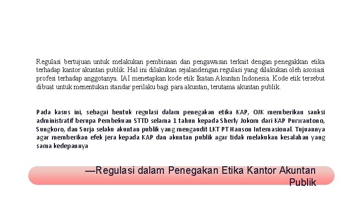 Regulasi bertujuan untuk melakukan pembinaan dan pengawasan terkait dengan penegakkan etika terhadap kantor akuntan