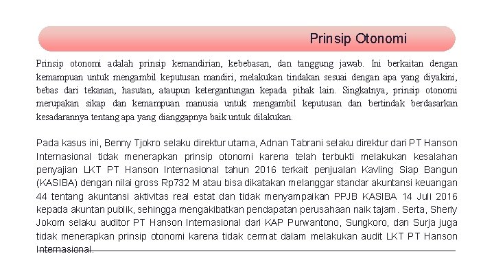 Prinsip Otonomi Prinsip otonomi adalah prinsip kemandirian, kebebasan, dan tanggung jawab. Ini berkaitan dengan