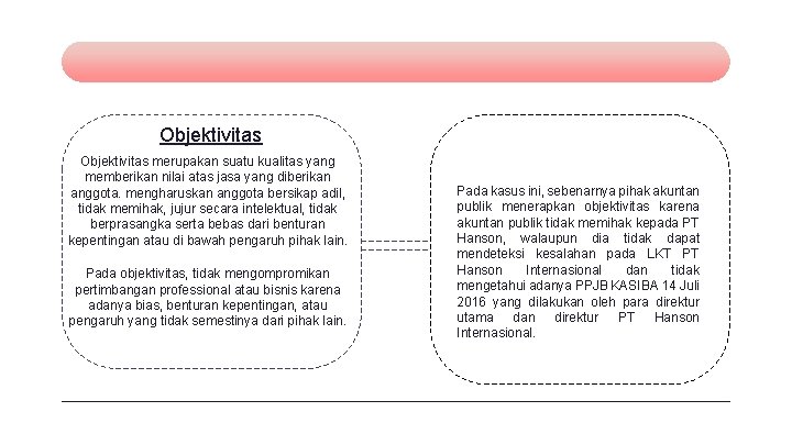 Objektivitas merupakan suatu kualitas yang memberikan nilai atas jasa yang diberikan anggota. mengharuskan anggota