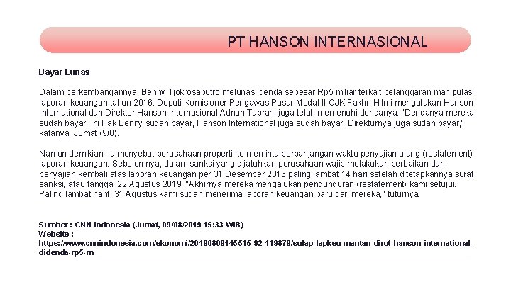 PT HANSON INTERNASIONAL Bayar Lunas Dalam perkembangannya, Benny Tjokrosaputro melunasi denda sebesar Rp 5