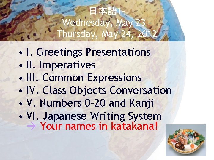 日本語 1– Wednesday, May 23 – Thursday, May 24, 2012 • I. Greetings Presentations