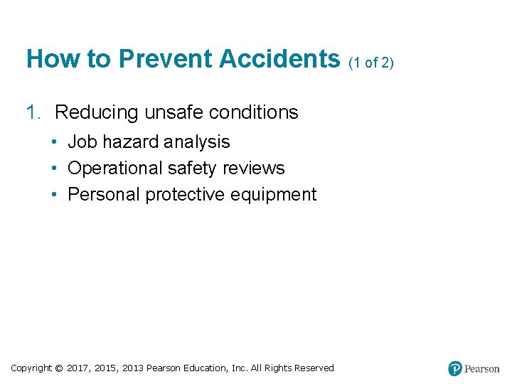 How to Prevent Accidents (1 of 2) 1. Reducing unsafe conditions • Job hazard