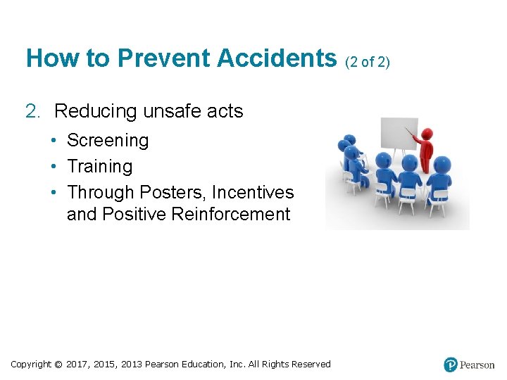 How to Prevent Accidents (2 of 2) 2. Reducing unsafe acts • Screening •