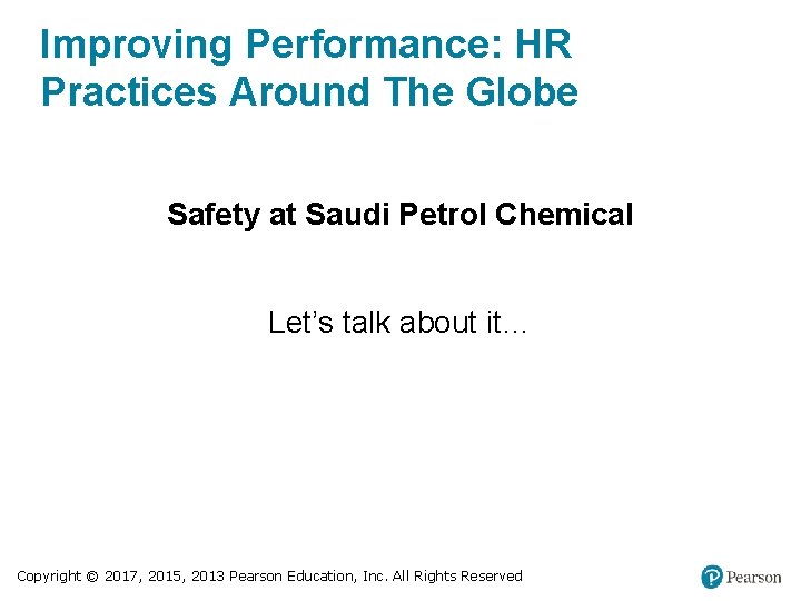 Improving Performance: HR Practices Around The Globe Safety at Saudi Petrol Chemical Let’s talk