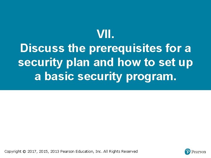 VII. Discuss the prerequisites for a security plan and how to set up a
