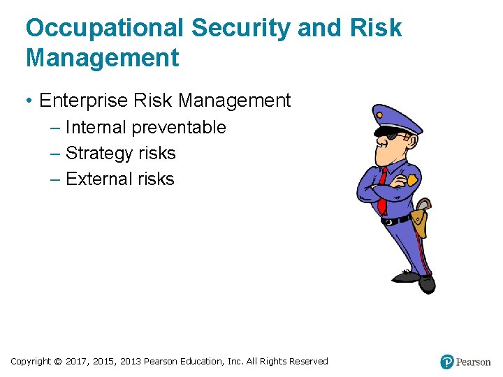 Occupational Security and Risk Management • Enterprise Risk Management – Internal preventable – Strategy