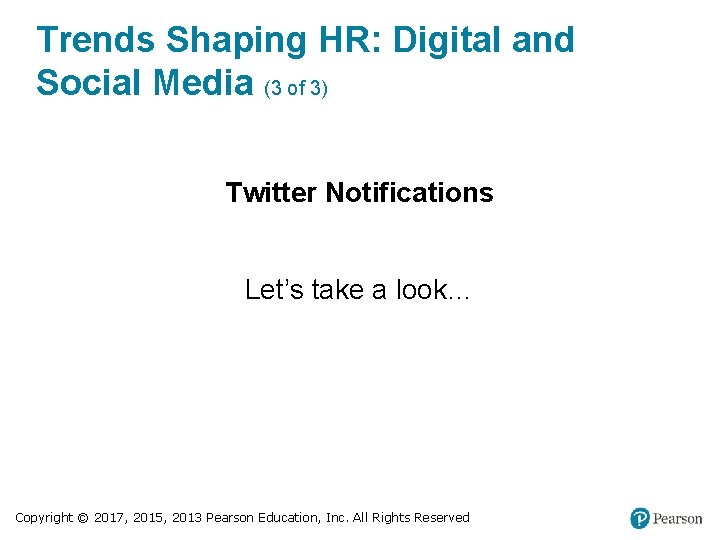 Trends Shaping HR: Digital and Social Media (3 of 3) Twitter Notifications Let’s take
