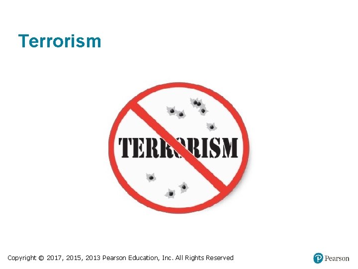 Terrorism Copyright © 2017, 2015, 2013 Pearson Education, Inc. All Rights Reserved 