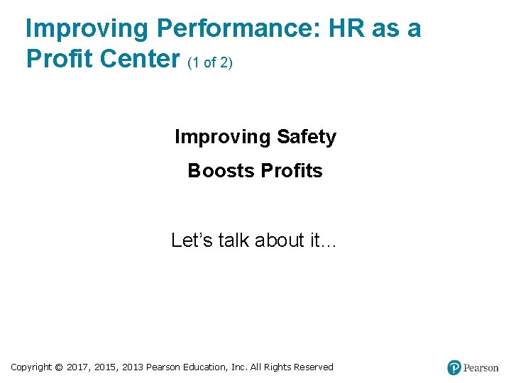 Improving Performance: HR as a Profit Center (1 of 2) Improving Safety Boosts Profits