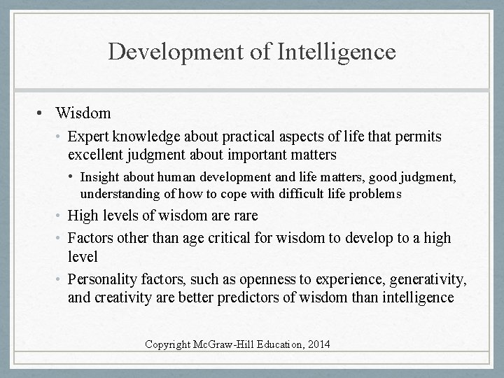 Development of Intelligence • Wisdom • Expert knowledge about practical aspects of life that