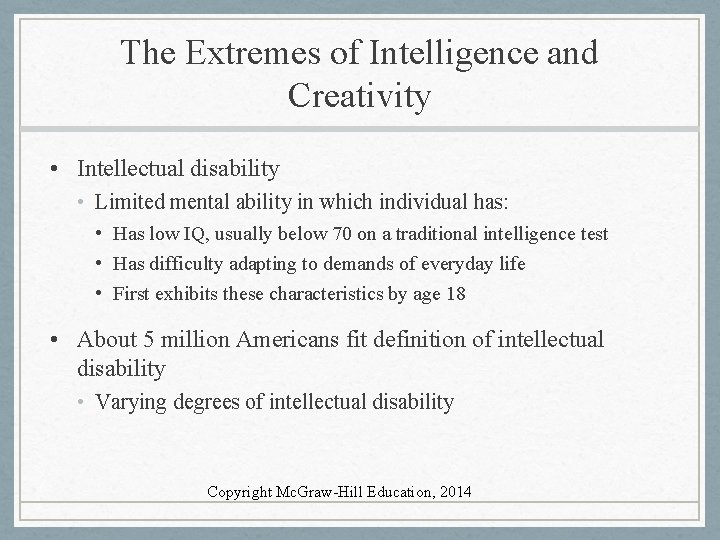 The Extremes of Intelligence and Creativity • Intellectual disability • Limited mental ability in