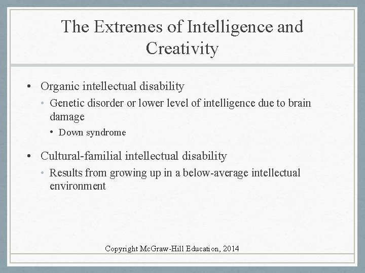 The Extremes of Intelligence and Creativity • Organic intellectual disability • Genetic disorder or