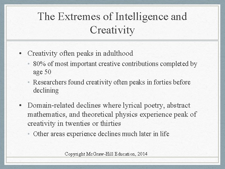 The Extremes of Intelligence and Creativity • Creativity often peaks in adulthood • 80%