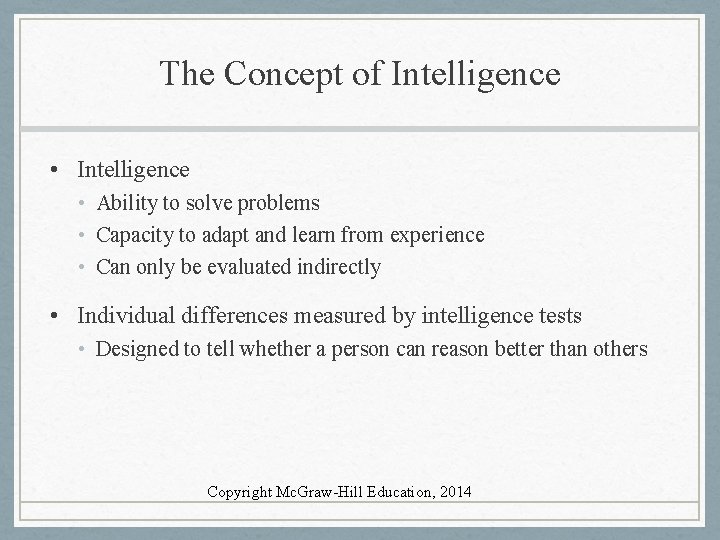 The Concept of Intelligence • Ability to solve problems • Capacity to adapt and