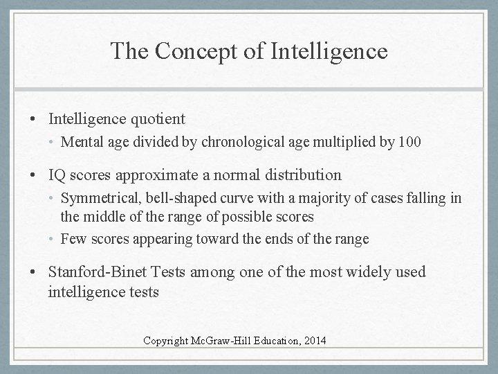 The Concept of Intelligence • Intelligence quotient • Mental age divided by chronological age