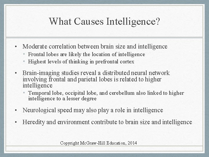 What Causes Intelligence? • Moderate correlation between brain size and intelligence • Frontal lobes