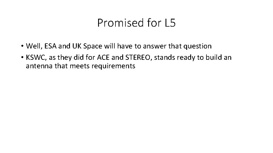 Promised for L 5 • Well, ESA and UK Space will have to answer