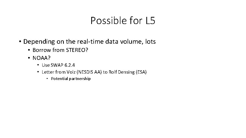 Possible for L 5 • Depending on the real-time data volume, lots • Borrow