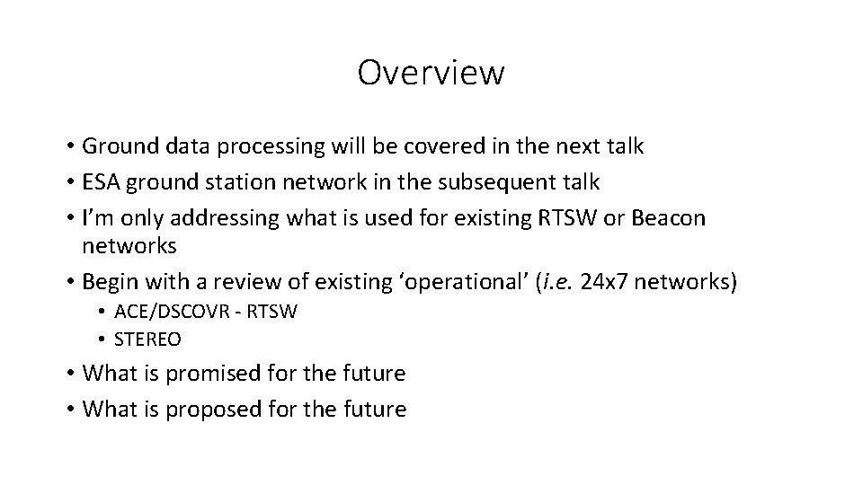 Overview • Ground data processing will be covered in the next talk • ESA