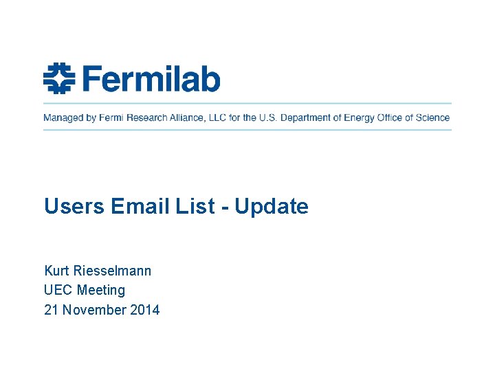 Users Email List - Update Kurt Riesselmann UEC Meeting 21 November 2014 