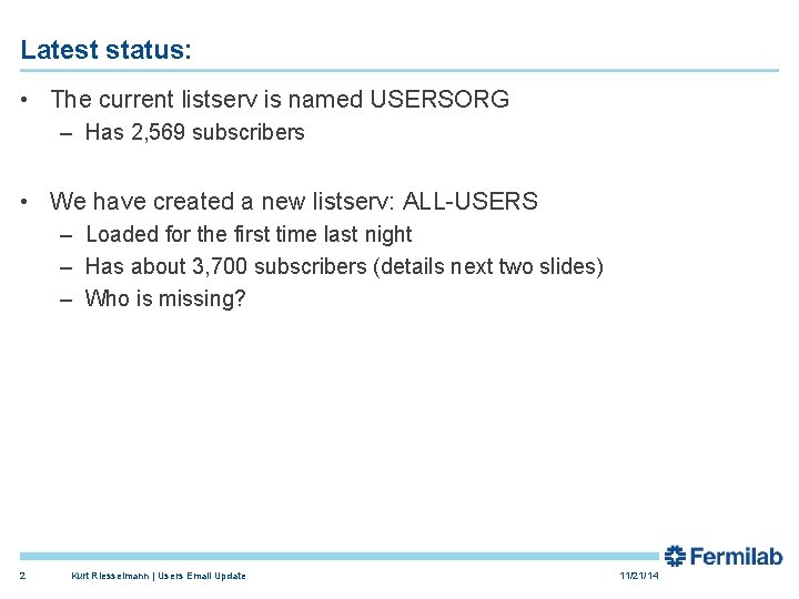 Latest status: • The current listserv is named USERSORG – Has 2, 569 subscribers