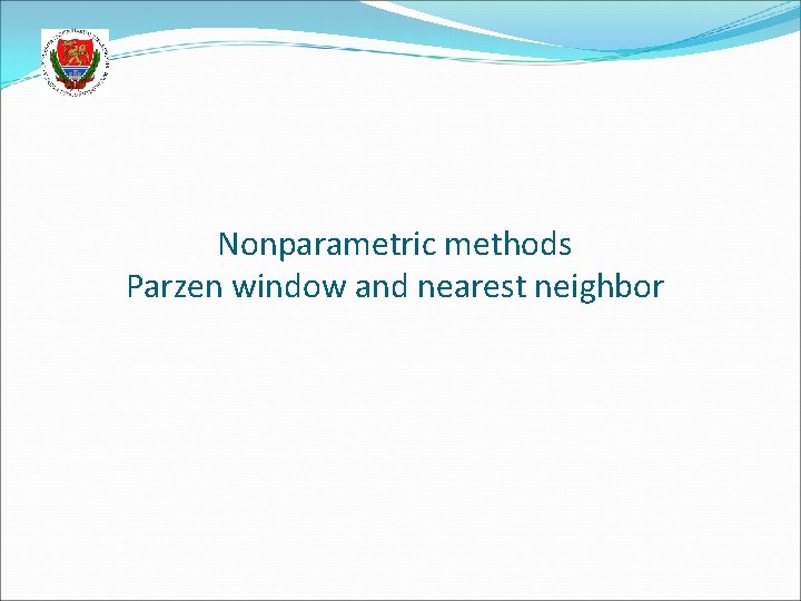 Nonparametric methods Parzen window and nearest neighbor 