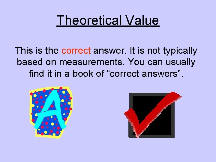 Theoretical Value This is the correct answer. It is not typically based on measurements.