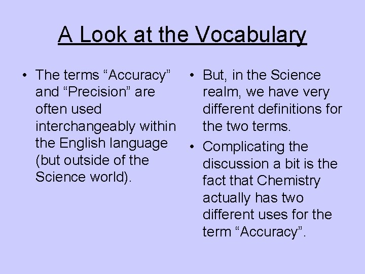 A Look at the Vocabulary • The terms “Accuracy” • But, in the Science