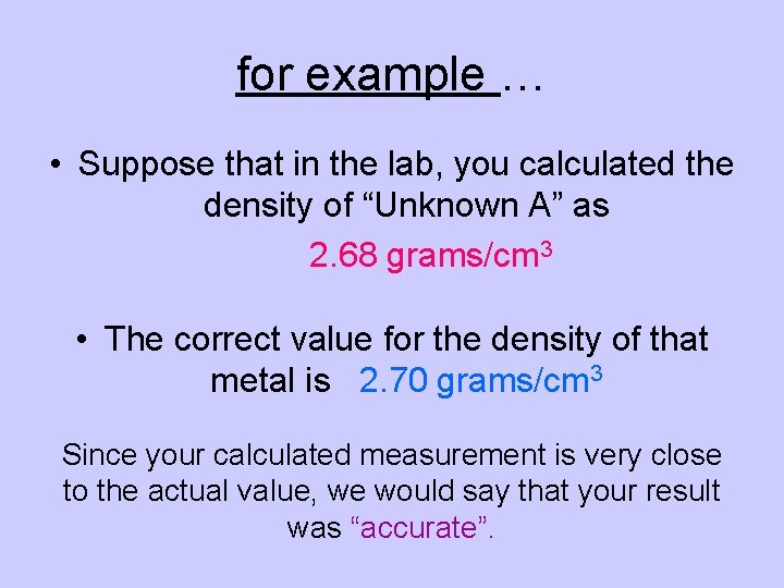 for example … • Suppose that in the lab, you calculated the density of
