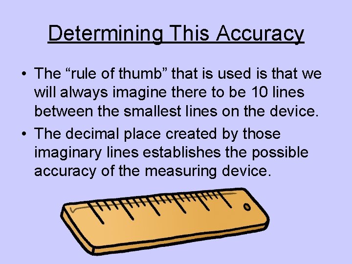 Determining This Accuracy • The “rule of thumb” that is used is that we
