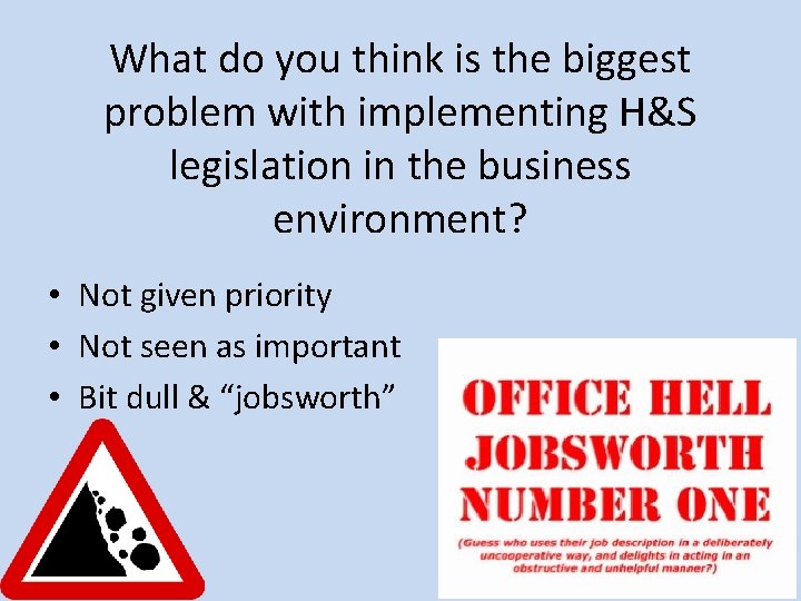 What do you think is the biggest problem with implementing H&S legislation in the