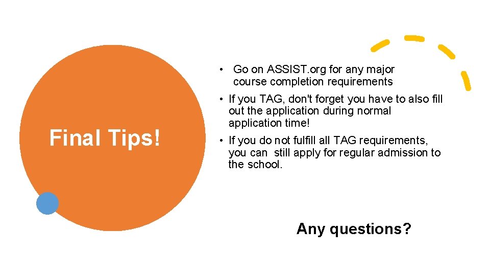  • Go on ASSIST. org for any major course completion requirements Final Tips!