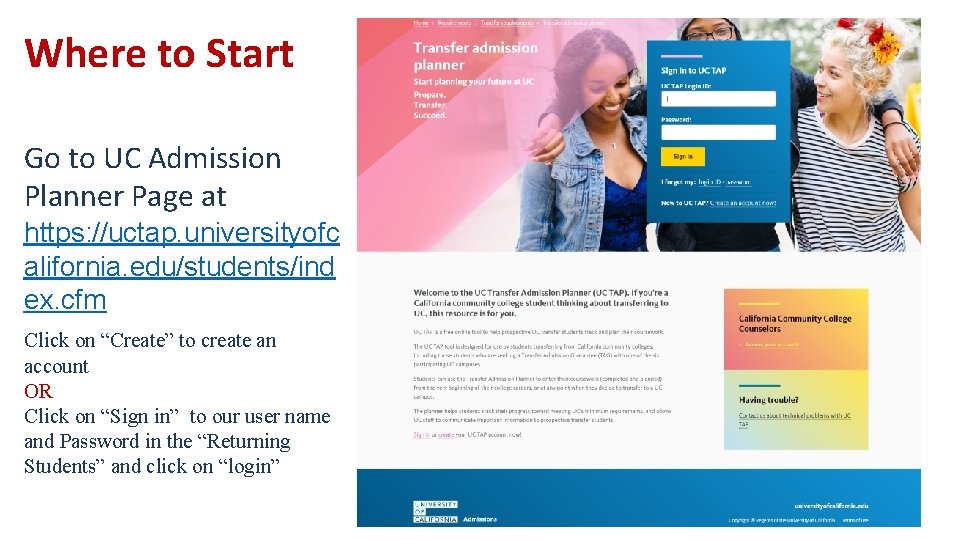 Where to Start Go to UC Admission Planner Page at https: //uctap. universityofc alifornia.