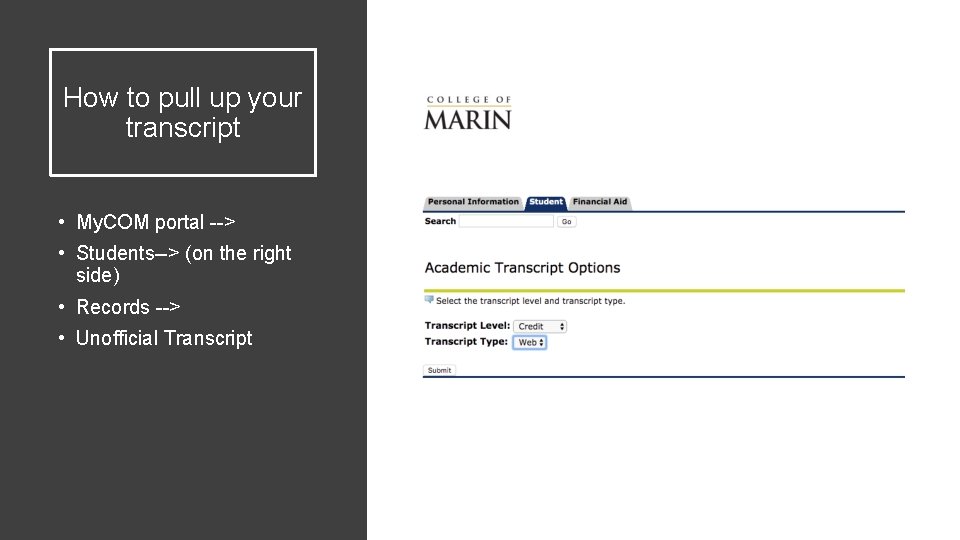 How to pull up your transcript • My. COM portal --> • Students--> (on