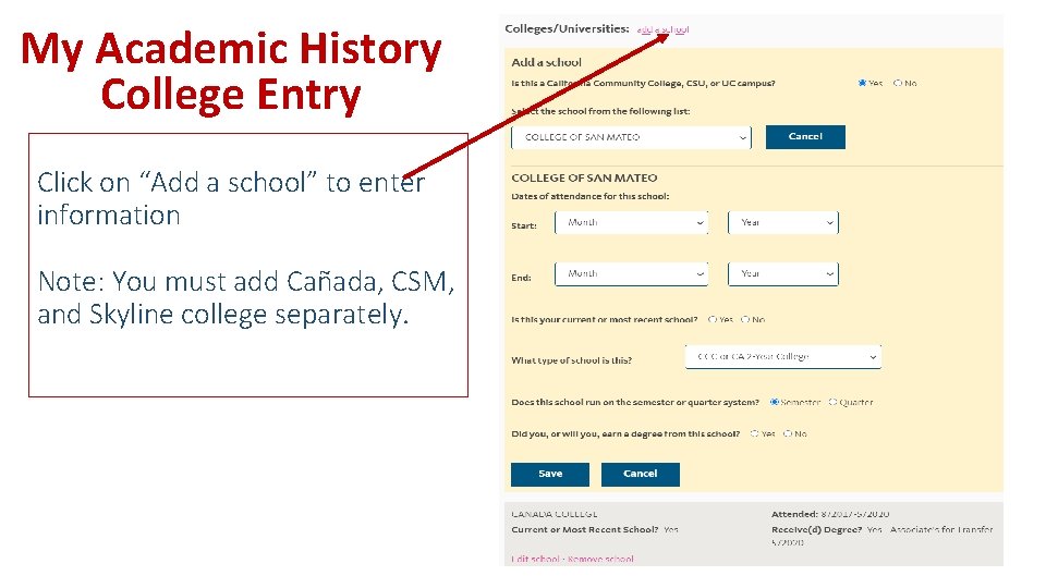 My Academic History College Entry Click on “Add a school” to enter information Note: