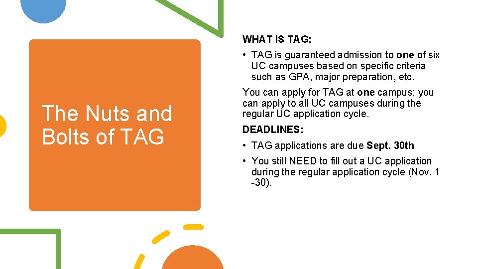 WHAT IS TAG: • TAG is guaranteed admission to one of six UC campuses