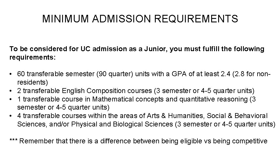 MINIMUM ADMISSION REQUIREMENTS To be considered for UC admission as a Junior, you must