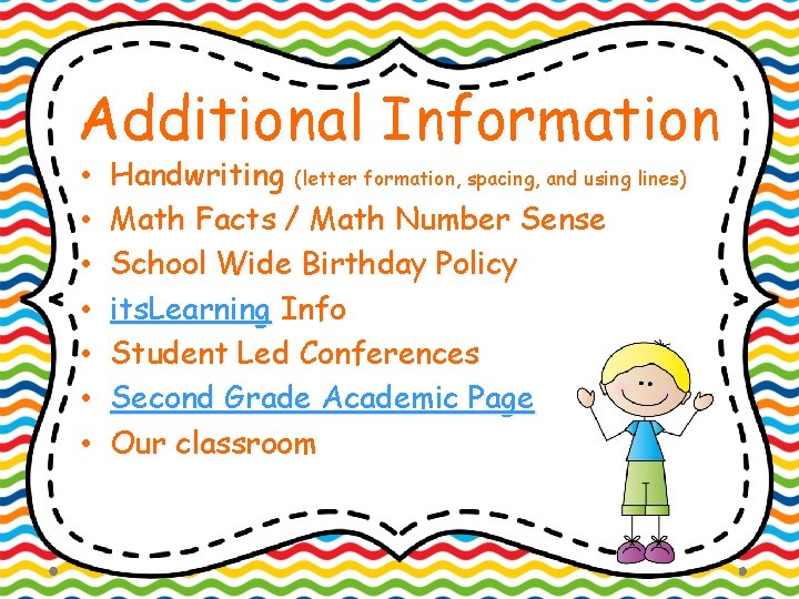 Additional Information • • Handwriting (letter formation, spacing, and using lines) Math Facts /