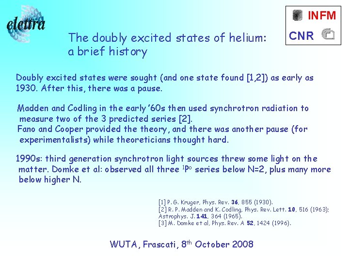 INFM The doubly excited states of helium: a brief history CNR Doubly excited states