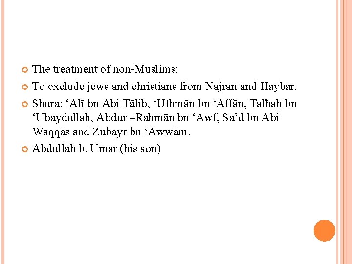 The treatment of non-Muslims: To exclude jews and christians from Najran and Haybar. Shura: