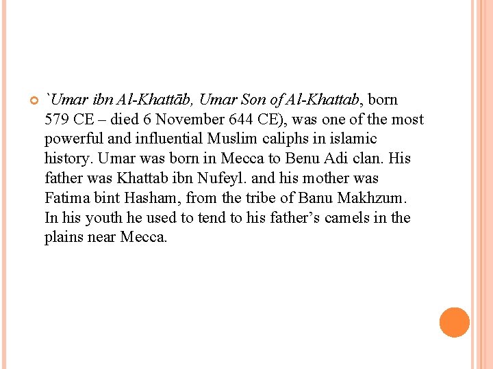  `Umar ibn Al-Khattāb, Umar Son of Al-Khattab, born 579 CE – died 6