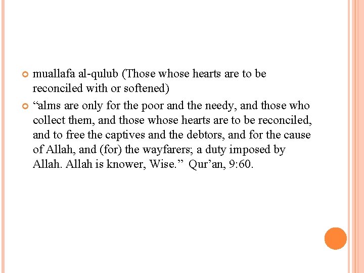 muallafa al-qulub (Those whose hearts are to be reconciled with or softened) “alms are
