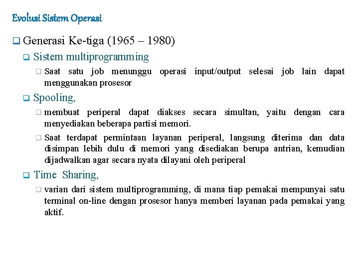 Evolusi Sistem Operasi q Generasi q Sistem multiprogramming q q Ke-tiga (1965 – 1980)