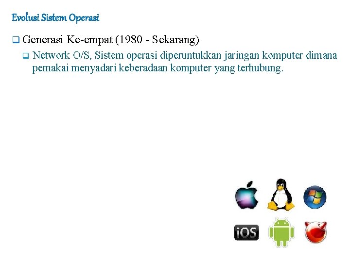 Evolusi Sistem Operasi q Generasi q Ke-empat (1980 - Sekarang) Network O/S, Sistem operasi