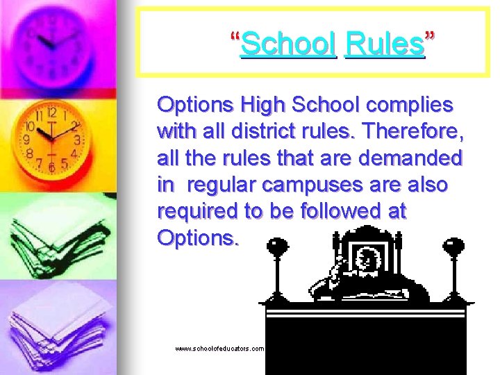 “School Rules” Options High School complies with all district rules. Therefore, all the rules