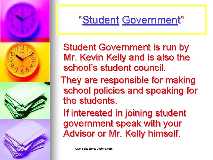 “Student Government” Student Government is run by Mr. Kevin Kelly and is also the