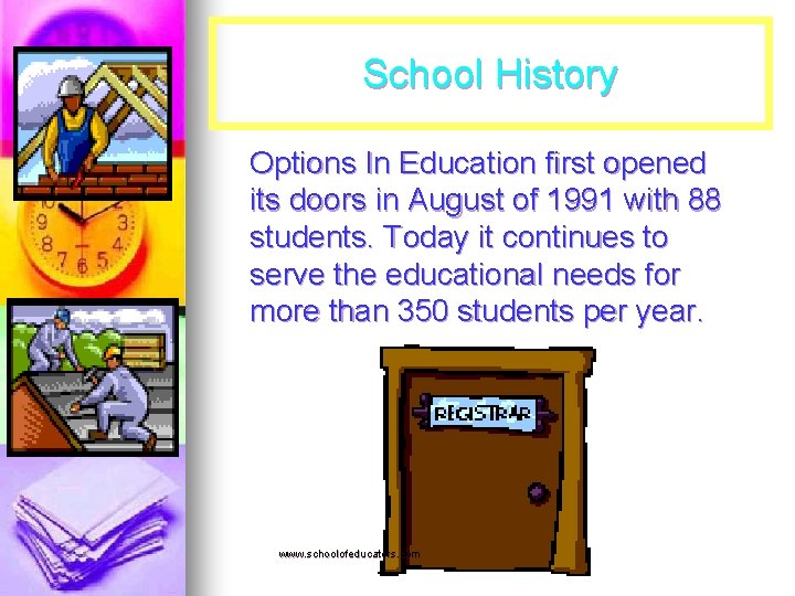 School History Options In Education first opened its doors in August of 1991 with