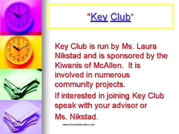 “Key Club” Key Club is run by Ms. Laura Nikstad and is sponsored by