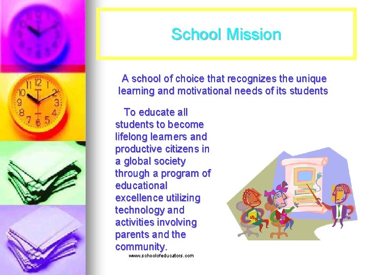 School Mission A school of choice that recognizes the unique learning and motivational needs